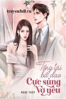 Hôn Nhân Hợp Đồng Tổng Tài Bá Đạo Cực Sủng Vợ Yêu book cover