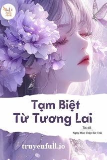 Tạm Biệt Từ Tương Lai - Ngụy Mãn Thập Bát Toái book cover