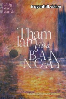 Tham Lam Giữa Ban Ngày - Cô Ấy Vừa Đi Vừa Hát book cover