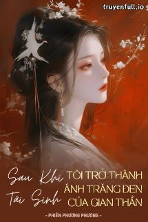 Sau Khi Tái Sinh, Tôi Trở Thành Ánh Trăng Đen Của Gian Thần book cover