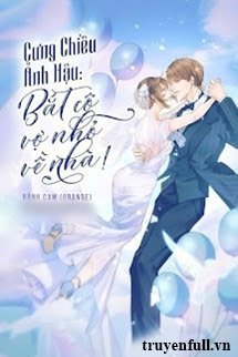 Cưng Chiều Ảnh Hậu Bắt Cô Vợ Nhỏ Về Nhà! book cover