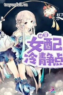 (Quyển 3) Mau Xuyên Nữ Phụ Bình Tĩnh Một Chút !!! book cover