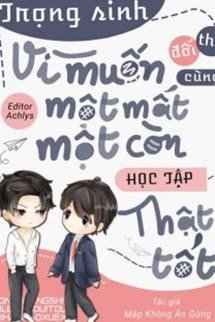 Trọng Sinh Vì Muốn Cùng Đối Thủ Một Mất Một Còn Học Tập Thật Tốt book cover