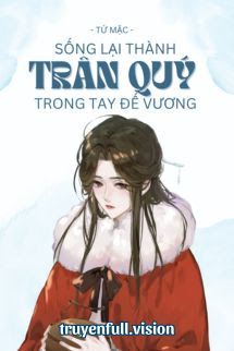 Sống Lại Thành Trân Quý Trong Tay Đế Vương Cover