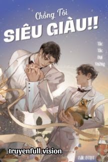 Chồng Tôi Siêu Giàu!! - Tấc Tấc Đại Vương book cover