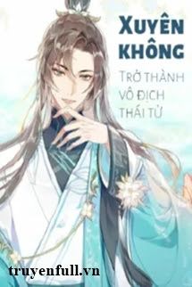 Xuyên Không: Trở Thành Vô Địch Thái Tử book cover