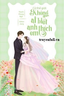 Cả Thế Giới Không Ai Biết Anh Thích Em book cover