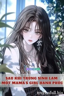 Sau Khi Trùng Sinh Làm Một Mama's Girl Hạnh Phúc book cover