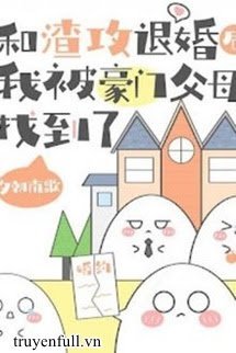 Sau Khi Từ Hôn Với Tra Công, Tôi Được Cha Mẹ Giàu Sang Nhặt Về book cover