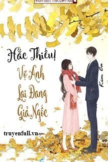 Hắc Thiếu, Vợ Anh Lại Đang Giả Ngốc book cover