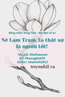 Nè Lam Trạm, Ta Thật Sự Là Người Tốt book cover