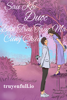 Sau Khi Được Bạn Trai Trúc Mã Chiều Chuộng book cover