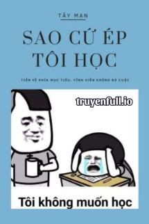 Sao Cứ Ép Tôi Học? - Tây Mạn book cover