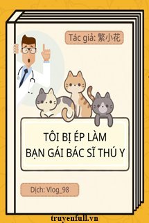 Tôi Bị Ép Làm Bạn Gái Của Một Bác Sĩ Thú Y book cover