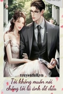 Tôi Không Muốn Nói Chồng Tôi Là Ảnh Đế Đâu book cover