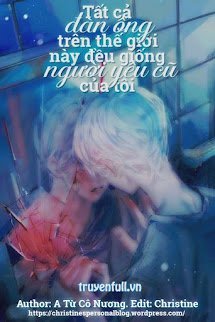 Tất Cả Đàn Ông Trên Thế Giới Này Đều Giống Người Yêu Cũ Của Tôi book cover