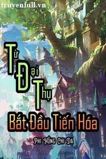 Từ Đại Thụ Bắt Đầu Tiến Hóa book cover