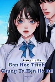 Bạn Học Trình, Chúng Ta Hẹn Hò Đi! book cover