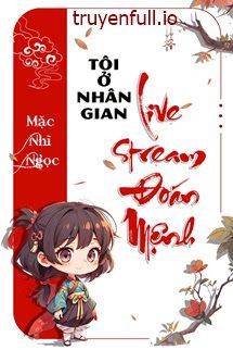 Tôi Ở Nhân Gian Livestream Đoán Mệnh Cover