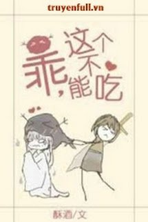 Ngoan, Cái Này Không Thể Ăn book cover