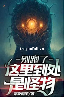 Đừng Chạy, Ở Đây Khắp Nơi Đầu Là Quái Vật book cover