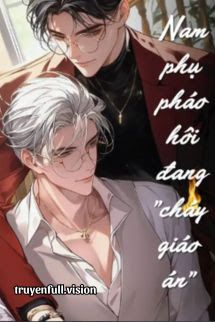 Nam Phụ Pháo Hôi Đang "Cháy Giáo Án" book cover