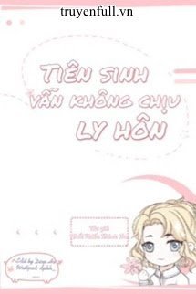 Tiên Sinh Vẫn Không Chịu Ly Hôn book cover
