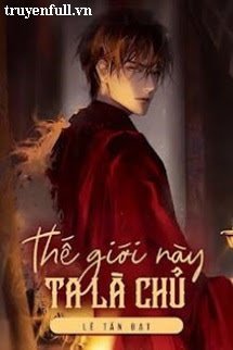 Thế Giới Này - Ta Là Chủ book cover