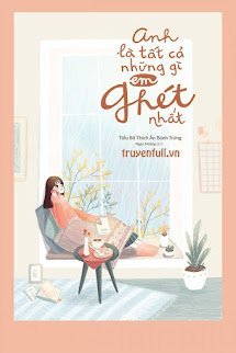 Anh Là Tất Cả Những Gì Em Ghét Nhất book cover