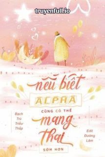 Nếu Biết Alpha Có Thể Mang Thai Sớm Hơn book cover