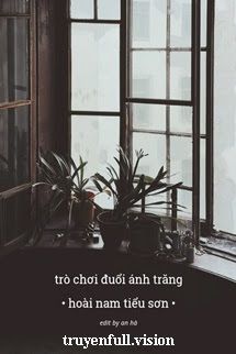 Trò Chơi Đuổi Ánh Trăng - Hoài Nam Tiểu Sơn book cover