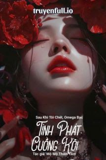Sau Khi Tôi Chết, Omega Bạc Tình Phát Cuồng Rồi book cover
