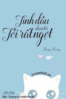 Tình Đầu Chọn Tôi, Tôi Rất Ngọt book cover