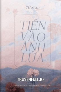 Tiến Vào Ánh Lửa - Tứ Nghi book cover