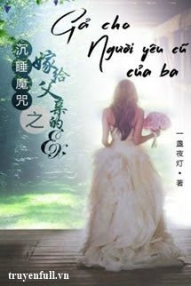 Gả Cho Người Yêu Cũ Của Ba book cover