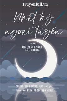 Nhật Ký Ngoại Tuyến Của Ánh Trăng Sáng Lót Đường book cover