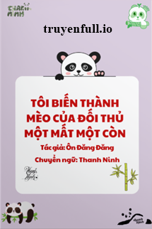 Tôi Biến Thành Mèo Của Đối Thủ Một Mất Một Còn book cover
