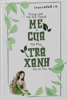 Trùng Sinh, Tôi Trở Thành Mẹ Của Nữ Phụ Trà Xanh book cover