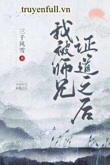 Sau Khi Ta Bị Sư Huynh Chứng Đạo book cover