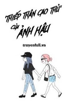 'Thiếp Thân Cao Thủ' Của Ảnh Hậu book cover