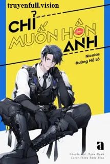 Chỉ Muốn Hôn Anh - Nicolas Đường Hồ Lô book cover