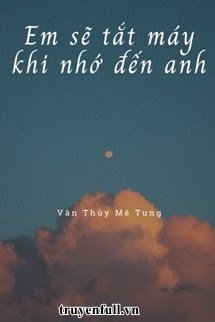 Em Sẽ Tắt Máy Khi Nhớ Đến Anh book cover