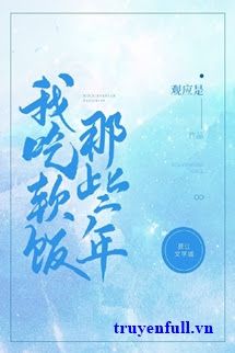 Những Năm Ta Ăn Cơm Mềm Đó book cover