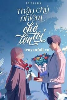 Thầy Chủ Nhiệm Chờ Tôi Lớn book cover