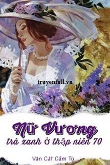 Nữ Vương Trà Xanh Ở Thập Niên 70 book cover