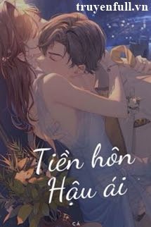 Tiền Hôn Hậu Ái - Ngư Hoả Hoả book cover