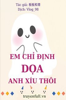 Em Chỉ Định Dọa Anh Xíu Thôi book cover