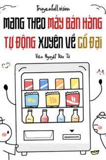 Mang Theo Máy Bán Hàng Tự Động Xuyên Về Cổ Đại Cover
