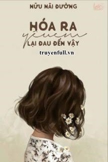 Hóa Ra Yêu Em Lại Đau Đến Vậy book cover