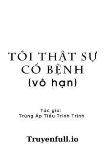 Tôi Thật Sự Có Bệnh - Trùng Áp Tiểu Trình Trình Cover